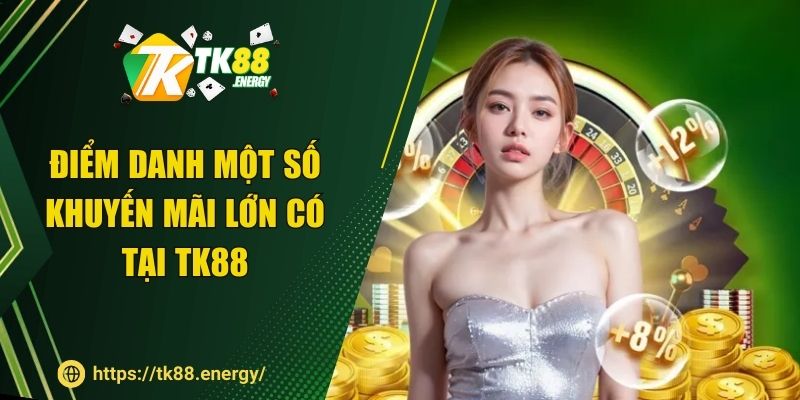 Điểm danh một số khuyến mãi lớn có tại TK88