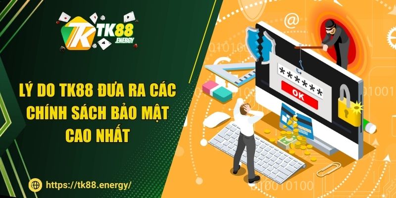 Lý do TK88 đưa ra các chính sách bảo mật cao nhất