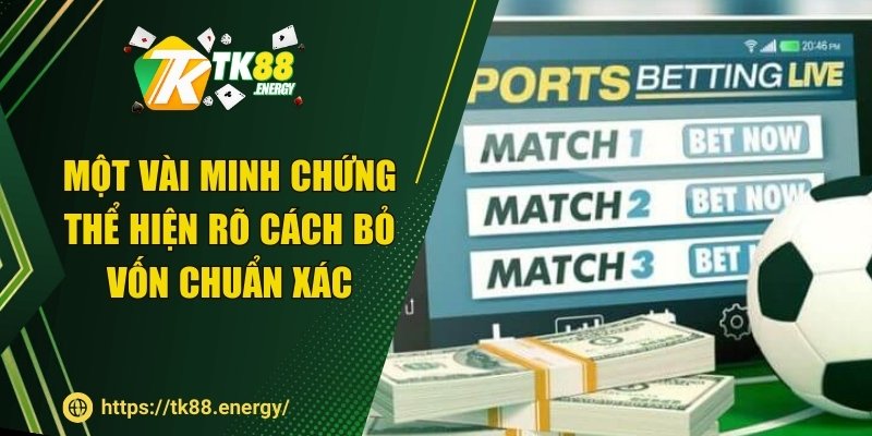 Một vài minh chứng thể hiện rõ cách bỏ vốn chuẩn xác
