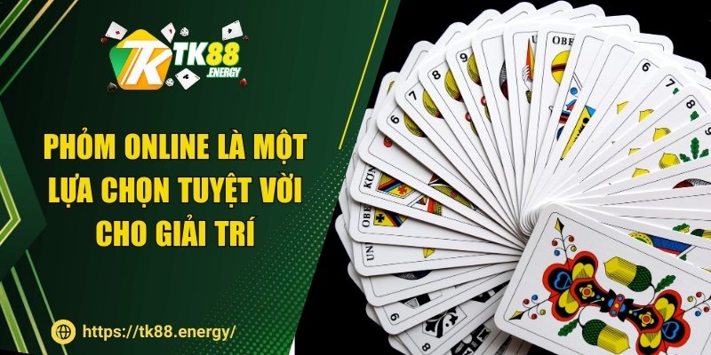 Phỏm online là một lựa chọn tuyệt vời cho giải trí