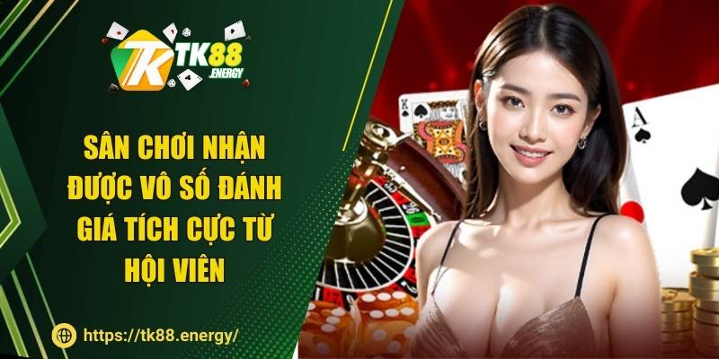 Sân chơi nhận được vô số đánh giá tích cực từ hội viên