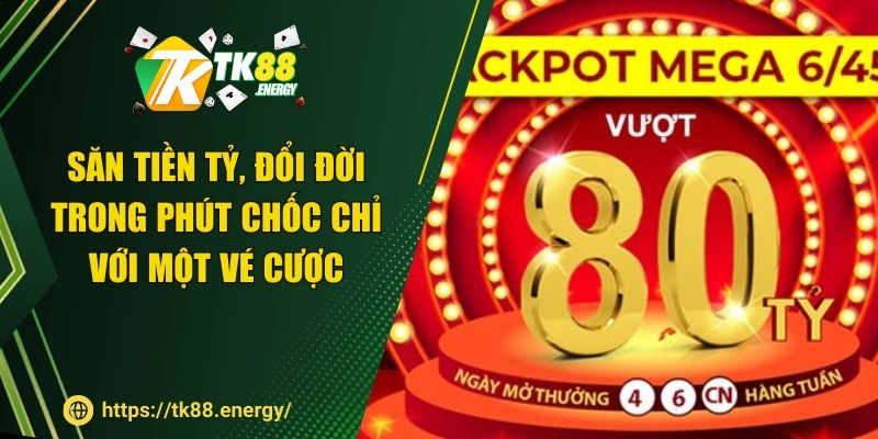 Săn tiền tỷ, đổi đời trong phút chốc chỉ với một vé cược