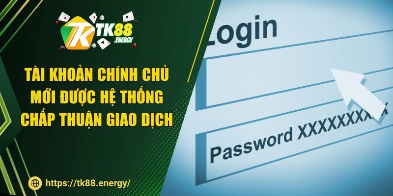 Tài khoản chính chủ mới được hệ thống chấp thuận giao dịch