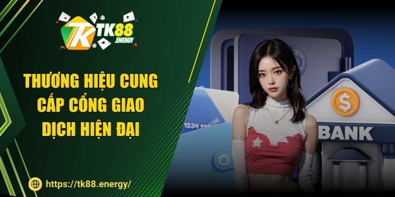 Thương hiệu cung cấp cổng giao dịch hiện đại
